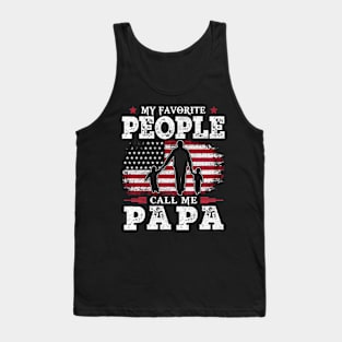 My Favorite People Call Me Papa US Flag Funny Dad Gifts Fathers Day Tank Top